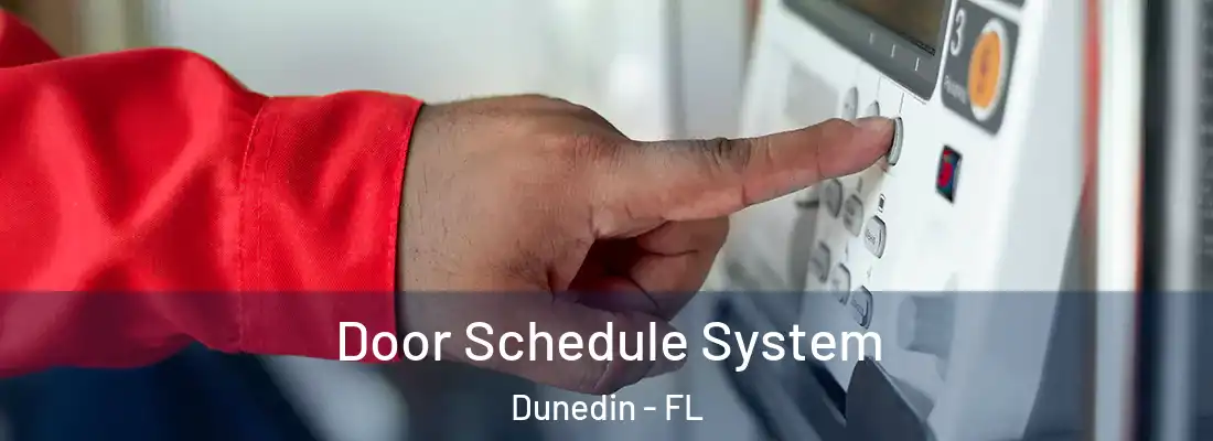  Door Schedule System Dunedin - FL