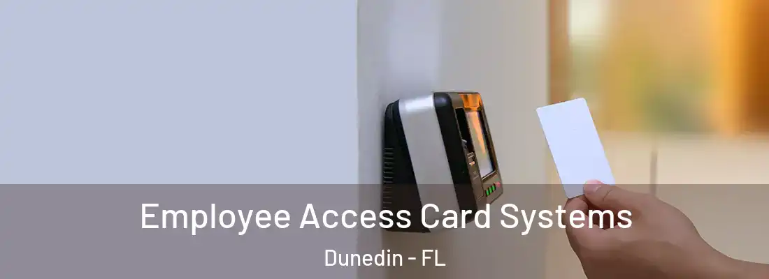  Employee Access Card Systems Dunedin - FL