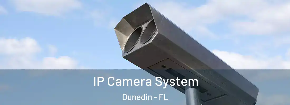 IP Camera System Dunedin - FL